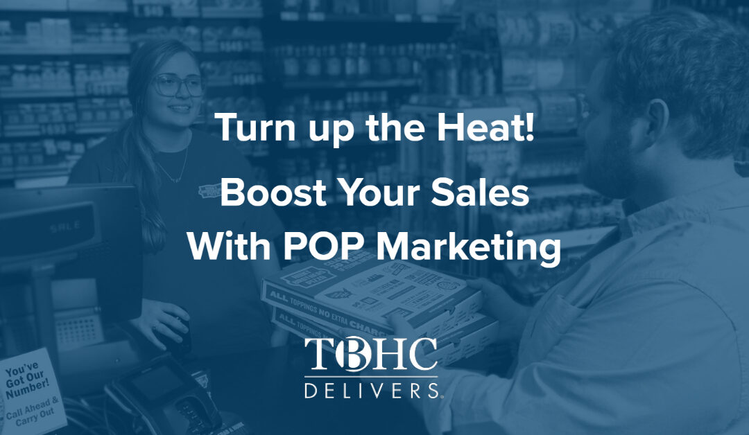 Turn up the Heat! Boost Your Sales with POP Marketing