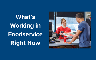 What’s Working in Foodservice Right Now