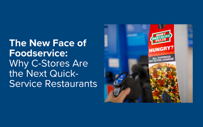 The New Face of Foodservice: Why C-Stores Are the Next Quick-Service Restaurants